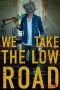 We Take the Low Road (2019)